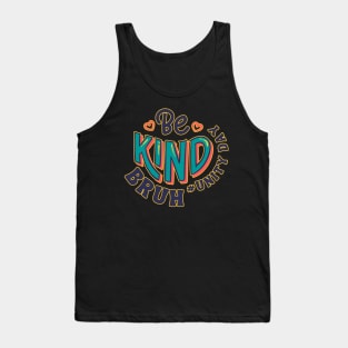 Unity Day Orange Shirt Anti Bullying Be Kind Bruh Kindness Tank Top